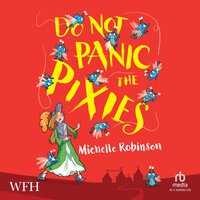 Do Not Panic the Pixies - Michelle Robinson