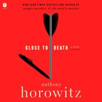 Close to Death: A Novel - Anthony Horowitz