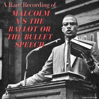 A Rare Recording of Malcolm X's The Ballot or The Bullet Speech - Malcolm X