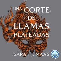 Una corte de llamas plateadas - Sarah J. Maas
