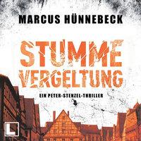 Stumme Vergeltung - Kommissar Peter Stenzel, Band 2 (ungekürzt) - Marcus Hünnebeck