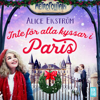 Inte för alla kyssar i Paris - Alice Ekström