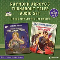 Raymond Arroyo's Turnabout Tales Audio Set: Thomas Alva Edison and Tad Lincoln - Raymond Arroyo