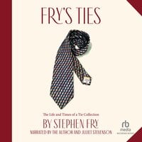 Fry's Ties: The Life and Times of a Tie Collection - Stephen Fry