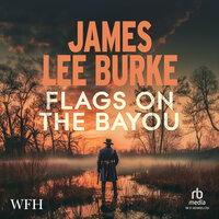 Flags on the Bayou - James Lee Burke