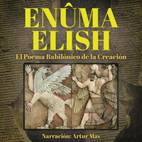 Enûma Elish: El Poema Babilónico de la Creación - Texto Anónimo de la Antigua Mesopotamia