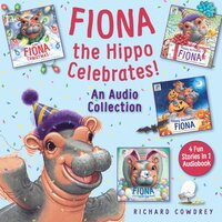 Fiona the Hippo Celebrates! An Audio Collection: 4 Fun Stories in 1 Audiobook - Zondervan