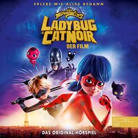 Miraculous: Ladybug & Cat Noir, Der Film - Das Original-Hörspiel - Marcus Giersch, Jill Böttcher