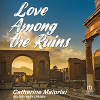 Love Among the Ruins - Catherine Maiorisi