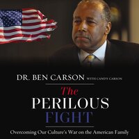 The Perilous Fight: Overcoming Our Culture's War on the American Family - Ben Carson, M.D.