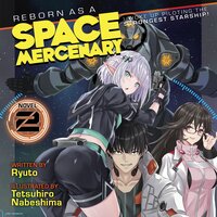 Reborn as a Space Mercenary: I Woke Up Piloting the Strongest Starship! (Light Novel) Vol. 2 - Tetsuhiro Nabeshima, Ryuto