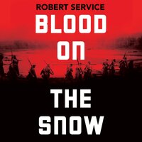 Blood on the Snow: The Russian Revolution 1914-1924 - Robert Service
