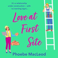 Love at First Site: An opposites-attract romantic comedy from Phoebe MacLeod - Phoebe MacLeod