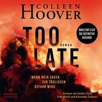 Too Late – Wenn Nein sagen zur tödlichen Gefahr wird: Director's Cut – die definitive Ausgabe - Colleen Hoover