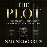The Plot: The Political Assassination of Boris Johnson - Nadine Dorries