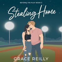 Stealing Home: Beyond the Play, Book 3 - Grace Reilly