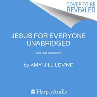Jesus for Everyone: Not Just Christians - Amy-Jill Levine