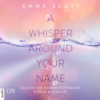 A Whisper Around Your Name - Das Dreamcatcher-Duett, Teil 1 (Ungekürzt) - Emma Scott