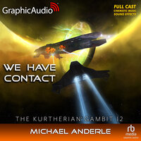 We Have Contact [Dramatized Adaptation]: The Kurtherian Gambit 12 - Michael Anderle