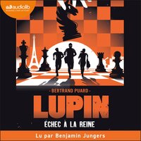 Lupin : Échec à la reine - Bertrand Puard