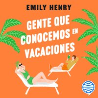 Gente que conocemos en vacaciones - Emily Henry