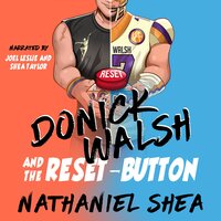 Donick Walsh and the Reset-Button - Nathaniel Shea