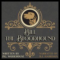 Bill the Bloodhound - P.G. Wodehouse
