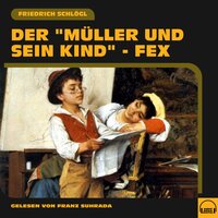 Der "Müller und sein Kind" - Fex - Friedrich Schlögl