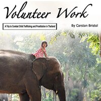 Volunteer Work: A Trip to Combat Child Trafficking and Prostitution in Thailand - Carson Bristol