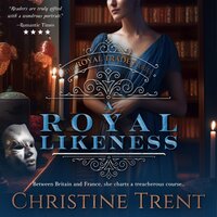 A Royal Likeness - Christine Trent