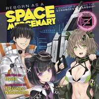 Reborn as a Space Mercenary: I Woke Up Piloting the Strongest Starship! (Light Novel) Vol. 3 - Tetsuhiro Nabeshima, Ryuto