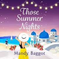 Those Summer Nights: The perfect sizzling, escapist romance from Mandy Baggot - Mandy Baggot