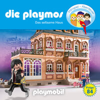 Die Playmos - Das Original Playmobil Hörspiel, Folge 84: Das seltsame Haus - Florian Fickel, David Bredel