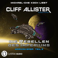 Die Rebellen des Imperiums - Markan-Saga, Teil 2 (Ungekürzt) - Cliff Allister