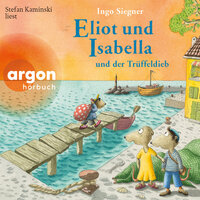 Eliot und Isabella und der Trüffeldieb - Eliot und Isabella, Band 6 (Ungekürzte Lesung) - Ingo Siegner
