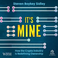 It's Mine: How Crypto Is Redefining Ownership - Steven Boykey Sidley