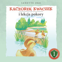 Kaczorek Kwaczek i lekcja pokory - Janette Oke