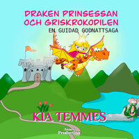 Draken, prinsessan och griskrokodilen, en guidad godnattsaga - Kia Temmes