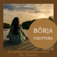 Börja meditera, guidad meditation - Kia Temmes