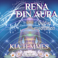 Rena din aura, guidad meditation - Kia Temmes