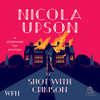 Shot with Crimson: Josephine Tey Mystery 11 - Nicola Upson