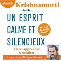Un esprit calme et silencieux: Vivre, apprendre & méditer - Jiddu Krishnamurti