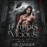Feathers So Vicious - Liv Zander