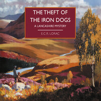 The Theft of the Iron Dogs - E.C.R. Lorac