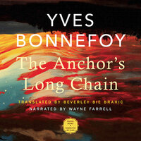 The Anchor's Long Chain (Unabridged) - Yves Bonnefoy