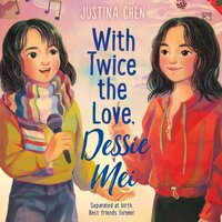 With Twice the Love, Dessie Mei - Justina Chen