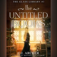 The Untitled Books: The Glass Library, book 3 - C.J. Archer