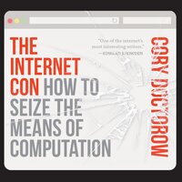 The Internet Con: How to Seize the Means of Computation - Cory Doctorow