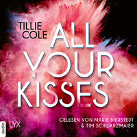 All Your Kisses (Ungekürzt) - Tillie Cole