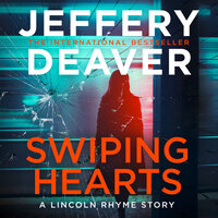 Swiping Hearts: A Lincoln Rhyme Short Story - Jeffery Deaver
